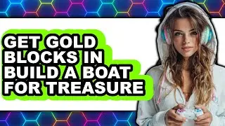 How to Get Gold Blocks in Build a Boat for Treasure 2025 - Easy Guide