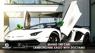 Behind the Car: Lamborghini #Xago With DoctaM3