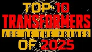 Топ-10 лучших фигурок трансформеров из серии Age of the Primes 2025 года!