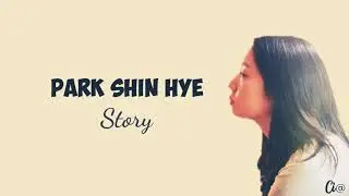 Park Shin Hye - Story | lirik dan terjemahan