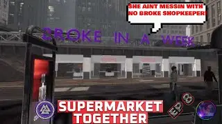 SUPERMARKET TOGETHER| ep 8| broke in a week and english fails us