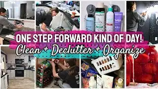 ONE STEP FORWARD KIND OF DAY! CLEANING + DECLUTTERING + ORGANIZING MOTIVATION