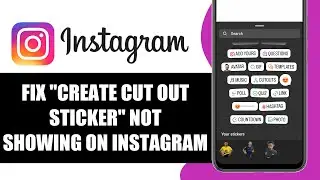 How To Fix Create Cutout Sticker Not Showing On Instagram