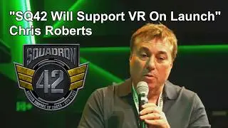 Chris Roberts - SQ42 VR Support Confirmed