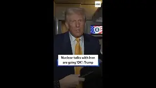 Trump says nuclear talks with Iran are going 'OK'