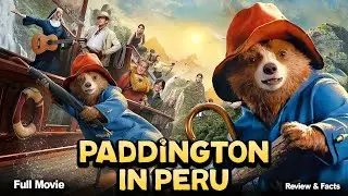 PADDINGTON IN PERU 2025 - Full Movie Review & Facts
