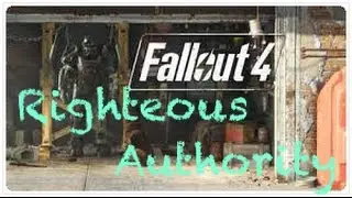 Fallout 4 Tutorial: Righteous Authority Weapon Guide