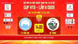 🎬FullMatch: HÀ TRUNG -vs- TP.SẦM SƠN🏆 VÒNG 3 -  Đồng Hương Thanh Hóa Tại HN Cup HTQ - Lần II 2025