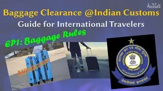 Baggage Clearance @IndianCustoms | Guide for International Travelers | Baggage Rules | Episode1