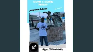 Bigger