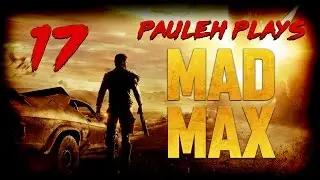 Mad Max Let's Play - E17 'Cleanup Crew' [60fps]
