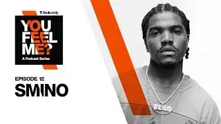Smino | You Feel Me? Podcast: Episode 12