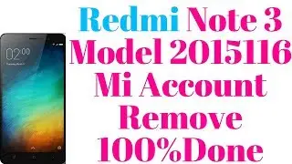 Redmi Note 3 Model 2015116 Mi Account Remove 10000%Done