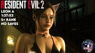 Resident Evil 2: Remake | Leon A (1:27:52) | S+ Rank | No Saves