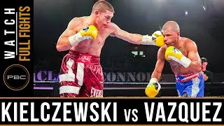 Kielczewski vs Vazquez FULL FIGHT: October 10, 2016 - PBC on NBC