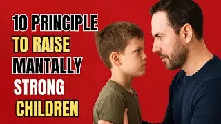 Raising Strong Children: 10 Principles for Parents