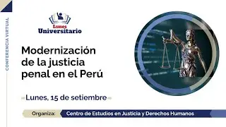 #LunesUniversitario | Modernizaci&oacute;n de la justicia penal en el Per&uacute;
