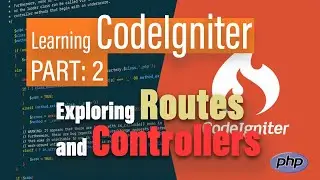 Creating Routes and Controller using CodeIgniter (Part 2)