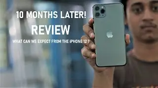 iPhone 11 Pro Max Review: 10 Months Later! What can we expect from iPhone 12?