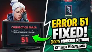 How to Fix Error 51 in Valorant