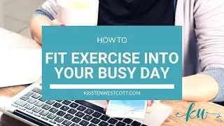 How To Fit Exercise Into Your Busy Day