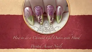 How to do a Chromed Gel Polish Ombre with Hand Painted Accent Nails