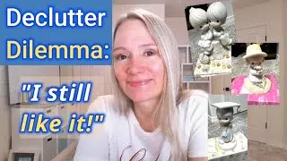 Decluttering Dilemma- Giving Away Things You Like! Anyone Else Storing Precious Moments?
