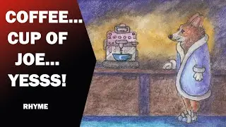 Coffee ... Cup of Joe ... Yesss! The importance of coffee - a rhyme