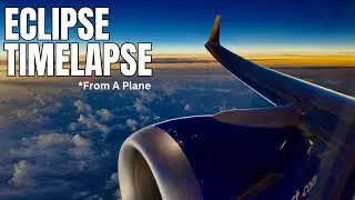 Timelapse of Full Solar Eclipse From a Plane! (737 Max 8)