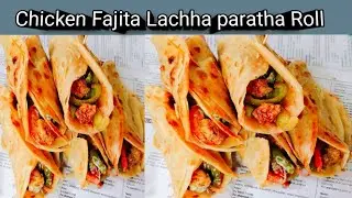 Chicken Fajita Lachha paratha Roll !!🔥very unique & Delicious chicken Roll Recipe 
