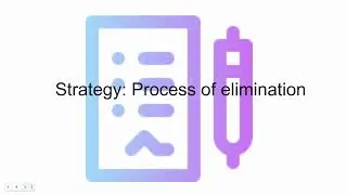 Strategy: Process of Elimination