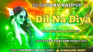 #Dil Na Diya Krrish Ka Sunega Gana#Instagram #Viral Dj Song | EDMTrance Mix 2026#DJ GAURAV HAJIPUR 👑