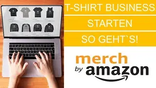 T-Shirt Business starten - So geht&acute;s | Merch by Amazon anmelden | T-Shirt Business aufbauen