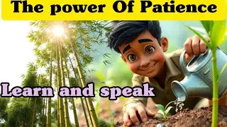 The Power Of Patience | Story That Will Inspire You | Motivational stories | Learn and Speak