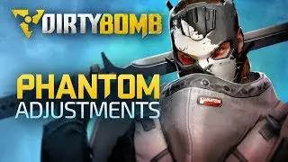 Dirty Bomb: Phantom Improvements