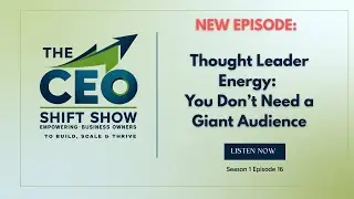 Thought Leader Energy: You Don&rsquo;t Need a Giant Audience   |   Season 1:Episode16