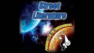 Street Literature - Products Of The Environment (Full Album)