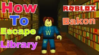 How To Escape Chapter 2 *Library* (Roblox Bakon)