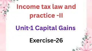 Income tax law and practice Unit -1 Capital Gains Exercise -26 pg no:8.95 in tamil