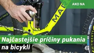 Najčastejšie príčiny pukania na bicykli a ich odstránenie