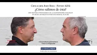 Cara a cara Ferran Adrià - Joan Roca | Ciclo de Debates Comer La Vanguardia.