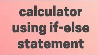 Beginner c Tutorial-9-calculator using if-else