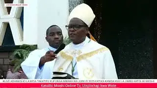 #LIVE ADHIMISHO LA MISA TAKATIFU KUFUNGA MWAKA WA JUBILEI 2025-MOSHI