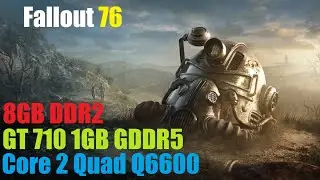 Fallout 76 - Тест на слабом ПК - Core 2 Quad Q6600, GT 710 1GB GDDR5, 8GB DDR2 800MhZ.