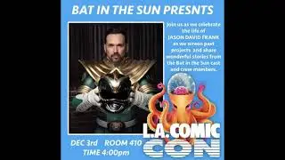 BAT IN THE SUN Celebration the life of Jason David Frank at LA Comic Con on December 3, 2022 at 4pm