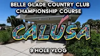 Incredible 4.69 Strokes Gained Putting at Belle Glade Country Club Calusa Course Golf VLOG 40