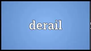 Derail Meaning | Wordogram