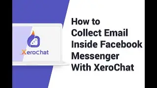 How to Collect Email Inside Facebook Messenger With XeroChat