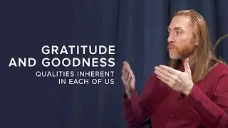 Gratitude and Goodness - Qualities inherent in each of us