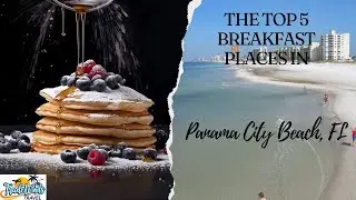 Top 5 Best Breakfast Restaurants in Panama City Beach, FL | PCB Food Guide